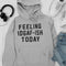 Feeling IDAF-ISH Today Hoodie